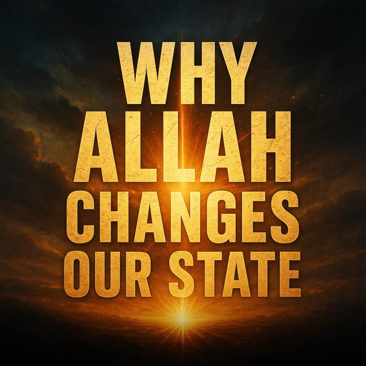 cover art for Why Allah Changes Our State | Bilal Assad