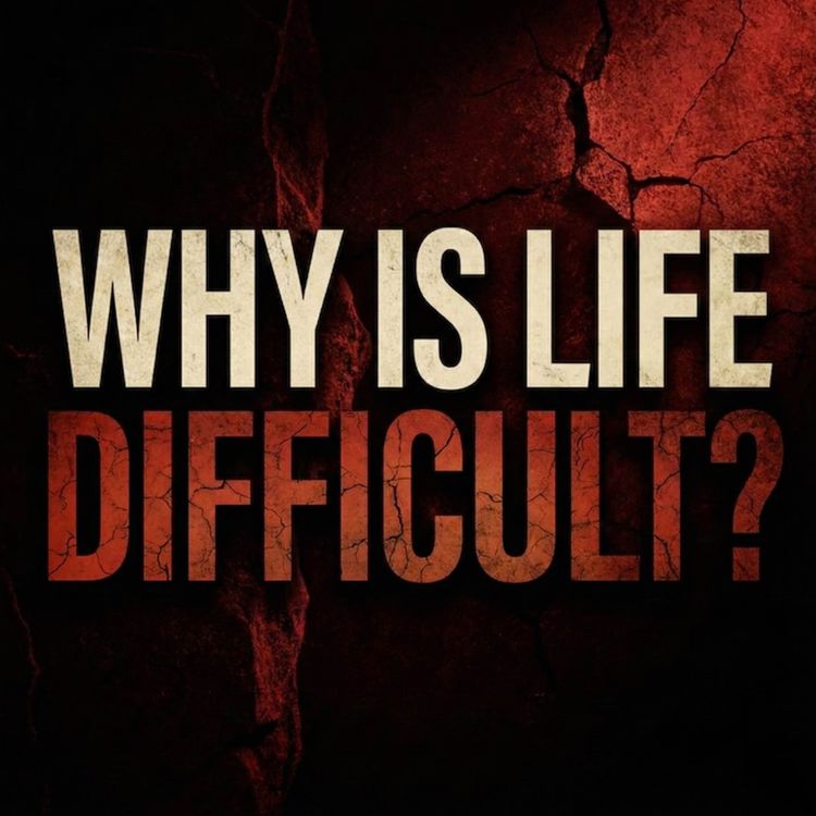 cover art for Why Is Life Difficult? | Yasir Qadhi