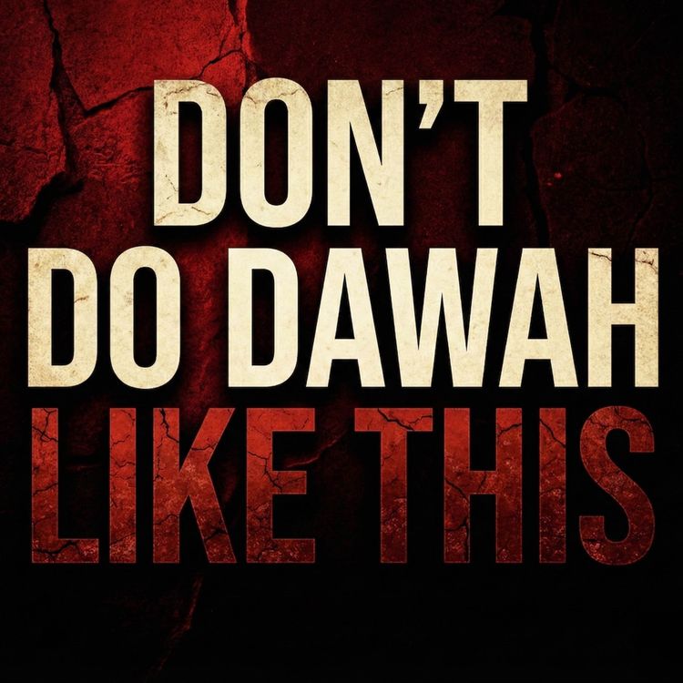 cover art for Don’t Do Dawah Like This | Nouman Ali Khan