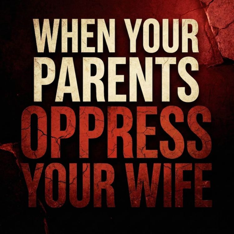 cover art for When Your Parents Oppress Your WIFE | Mufti Menk