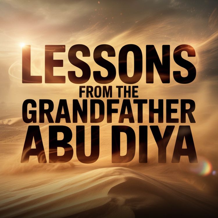 cover art for Lessons from the Grandfather Abu Diya | Yasir Qadhi