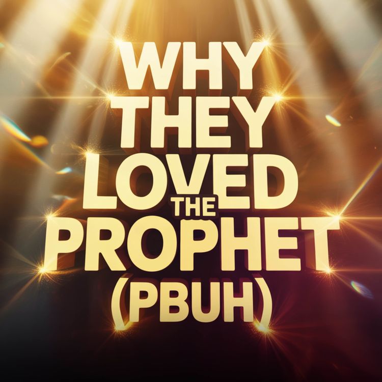 cover art for Why they loved the Prophet (PBUH) | Mufti Menk