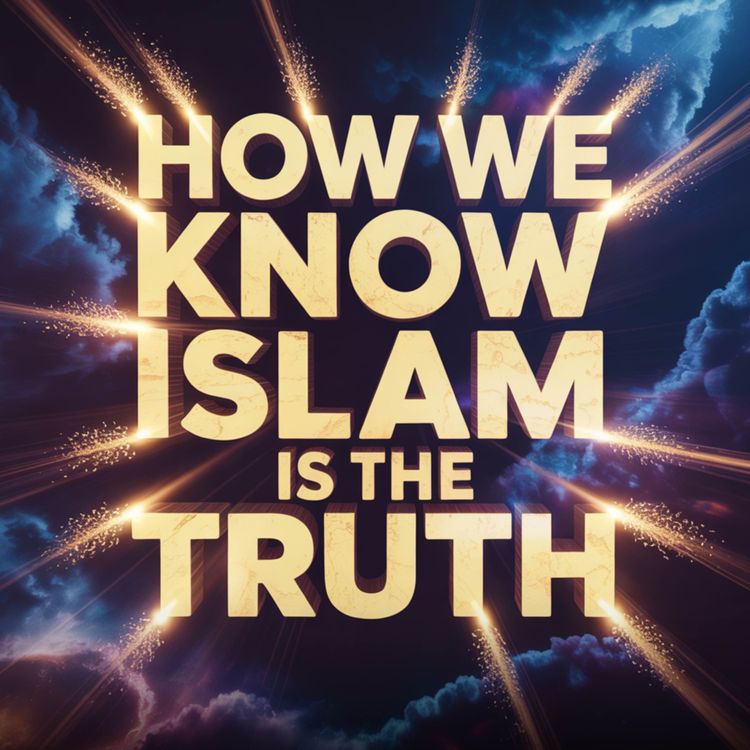 cover art for How We Know Islam Is the Truth | Yasir Qadhi