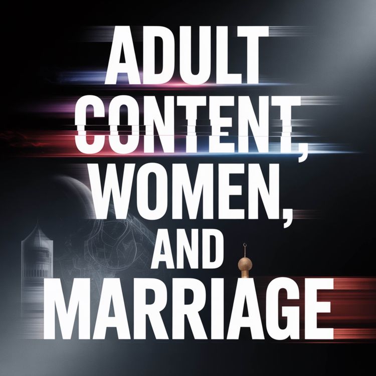 cover art for Pornography, Women, and Marriage in Islam | Omar Suleiman