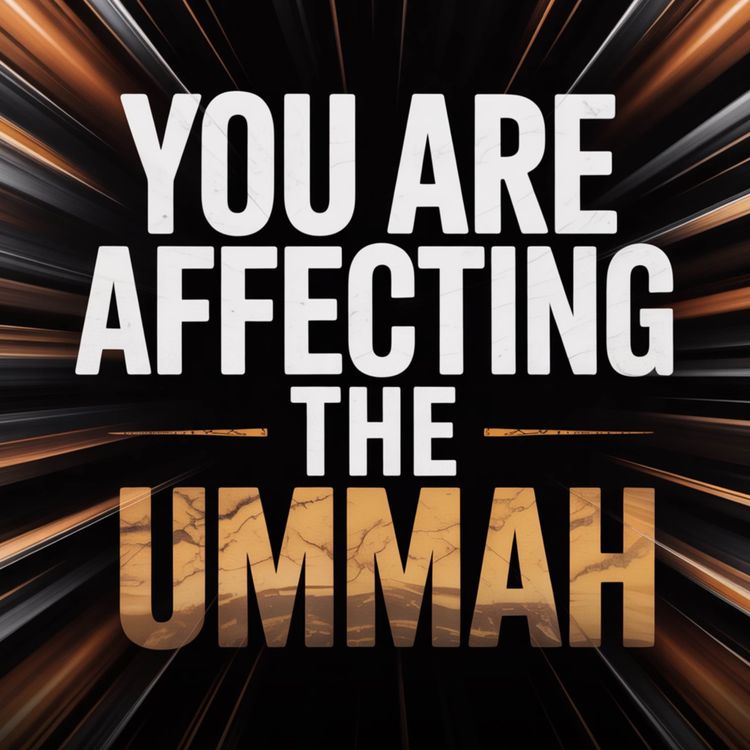 cover art for You Are Affecting the Ummah | Muhammad Hoblos