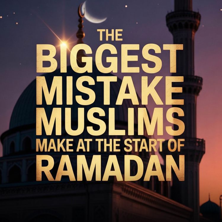 cover art for The BIGGEST Mistake Muslims Make at the Start of Ramadan | Abu Bakr Zaud
