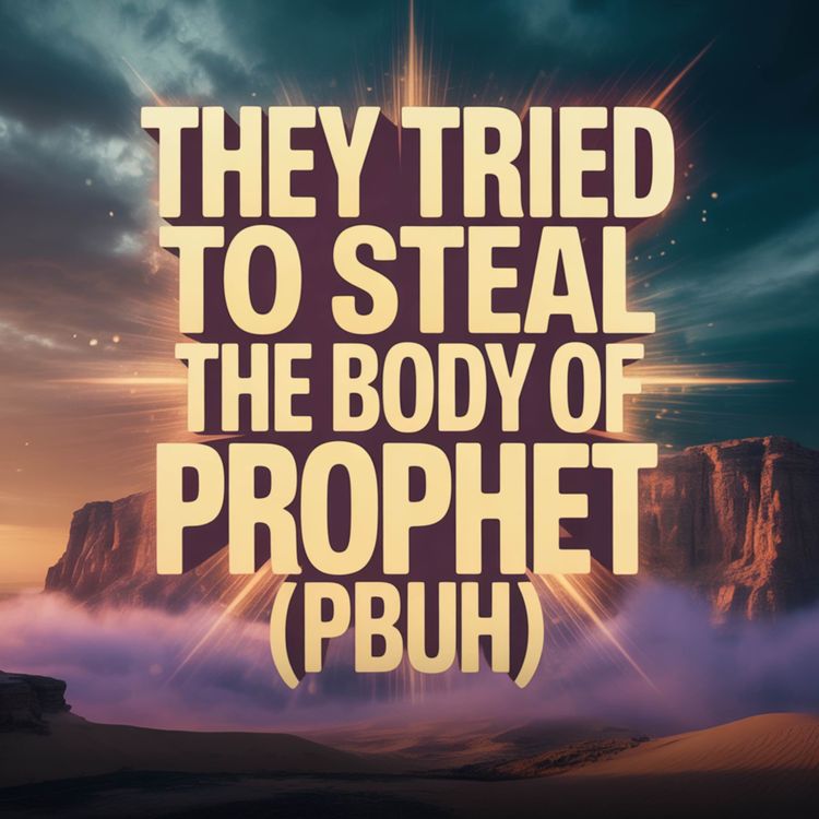 cover art for THEY TRIED TO STEAL THE BODY OF PROPHET (ﷺ) | Mohamad Baajour 