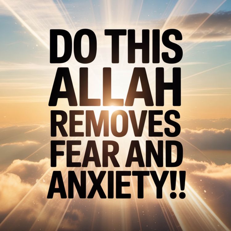 cover art for DO THIS, ALLAH REMOVES FEAR AND ANXIETY! | Omar Suleiman