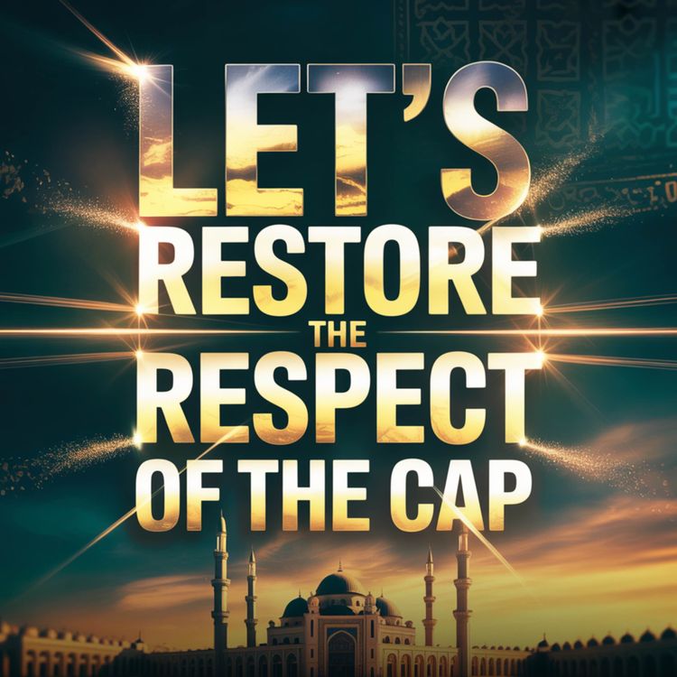 cover art for Let’s Restore the Respect of the Cap | Zakir Naik