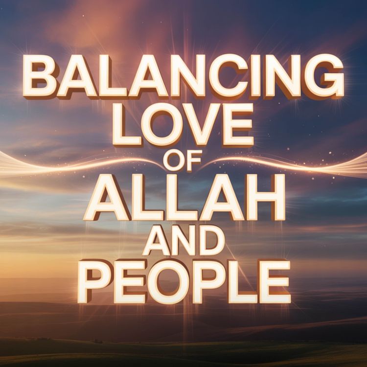 cover art for Balancing Love of Allah and People | Yasmin Mogahed