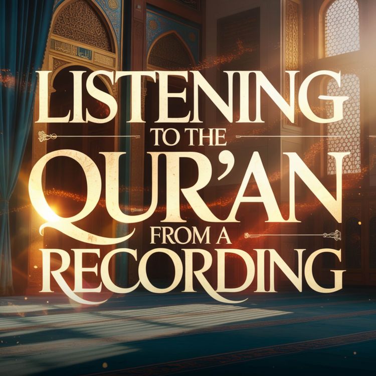 cover art for Listening to the Qur’an from a Recording | Assim Al-Hakeem