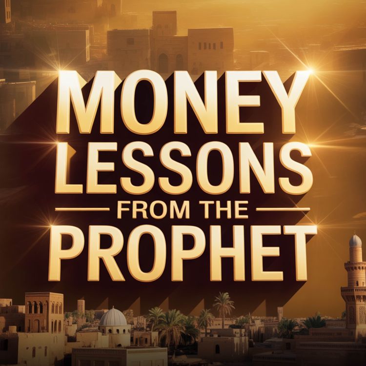 cover art for Money Lessons from Prophet (ﷺ) | Belal Assad