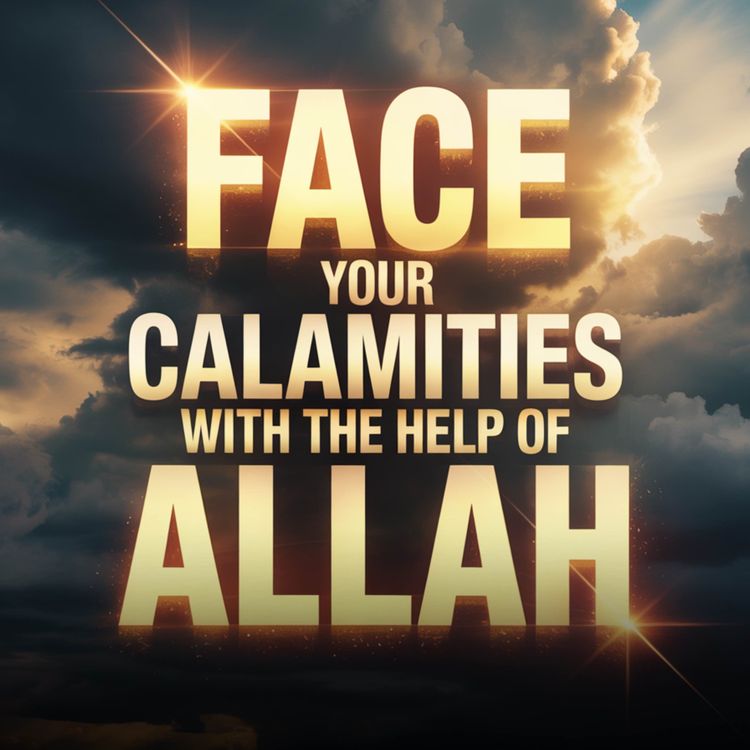 cover art for Face Your Calamities with the Help of Allah | Abu Bakr Zoud