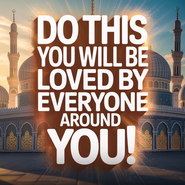 cover art for DO THIS YOU WILL BE LOVED BY EVERYONE AROUND YOU! | Nouman Ali Khan