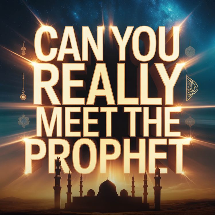 cover art for CAN YOU REALLY MEET THE PROPHET (ﷺ) IN YOUR DREAM? | Omar Suleiman