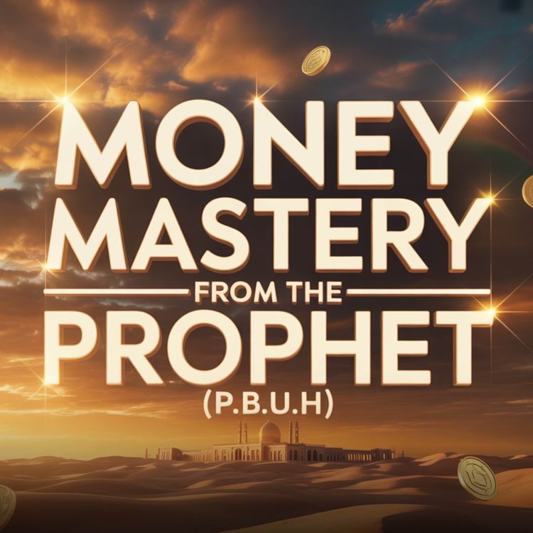 cover art for Money Mastery from the Prophet (ﷺ) | Belal Asaad
