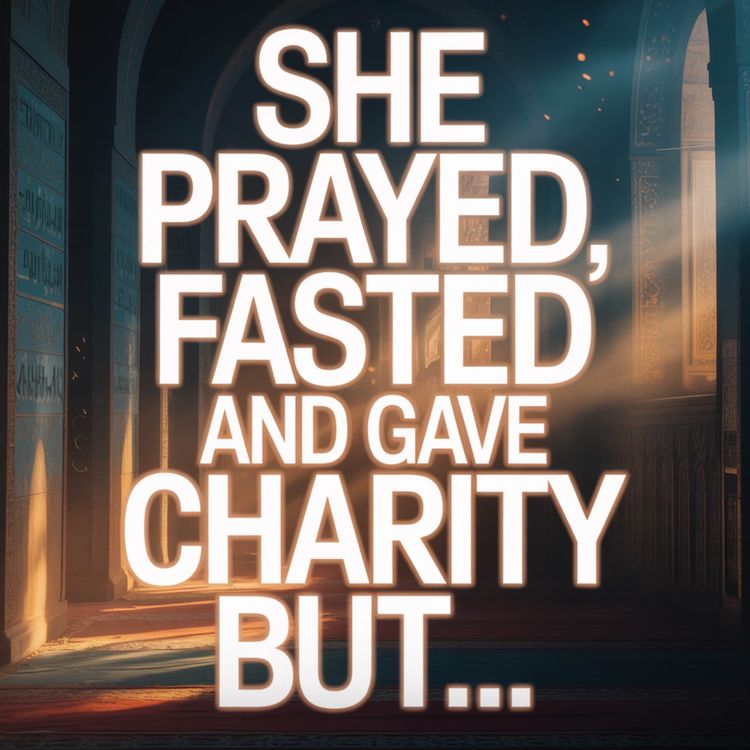 cover art for She Prayed, Fasted and Gave Charity But Ended Up in Hellfire! | Mohamad Baajour