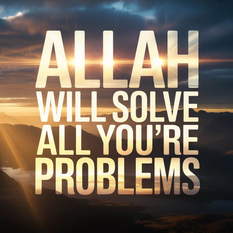 cover art for ALLAH WILL SOLVE ALL YOU'RE PROBLEMS | Abu Bakr Zoud