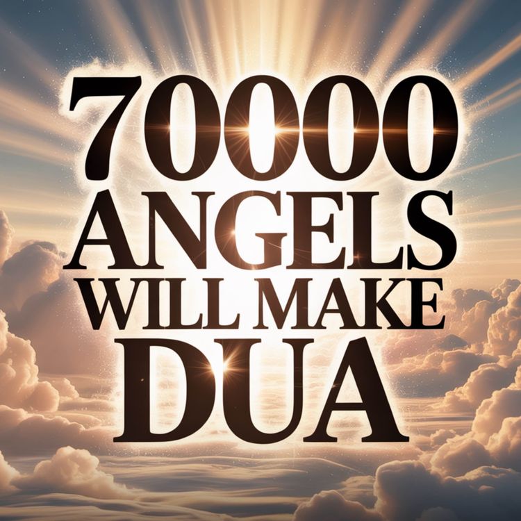 cover art for 70000 ANGELS WILL MAKE DUA FOR YOU | Mohamad Baajour