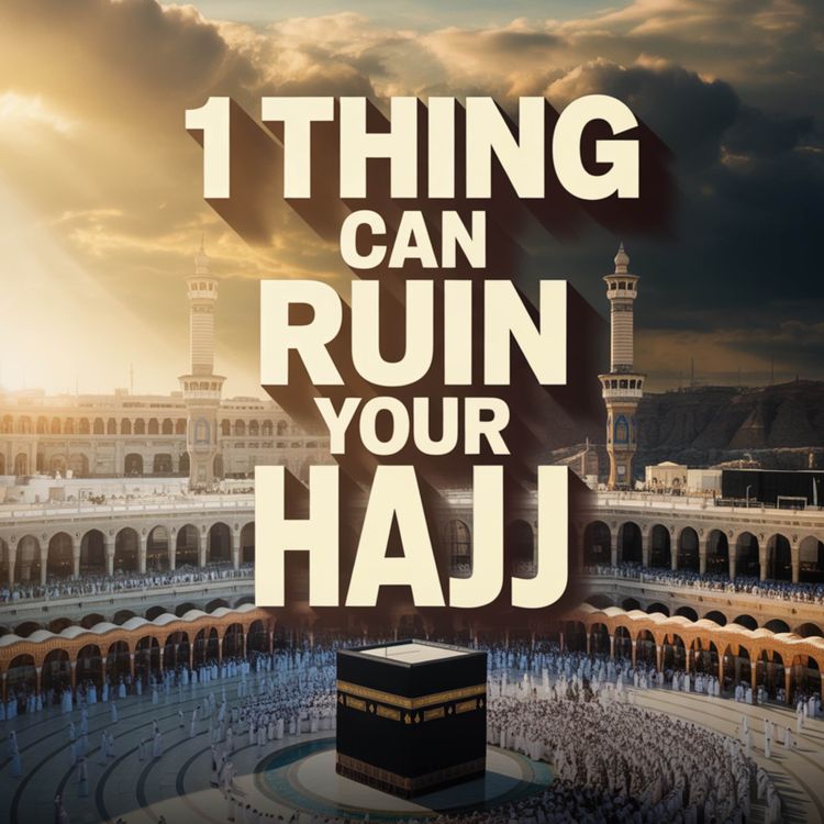 cover art for 1 Thing That Can DESTROY Your Hajj | Mohamad Baajour