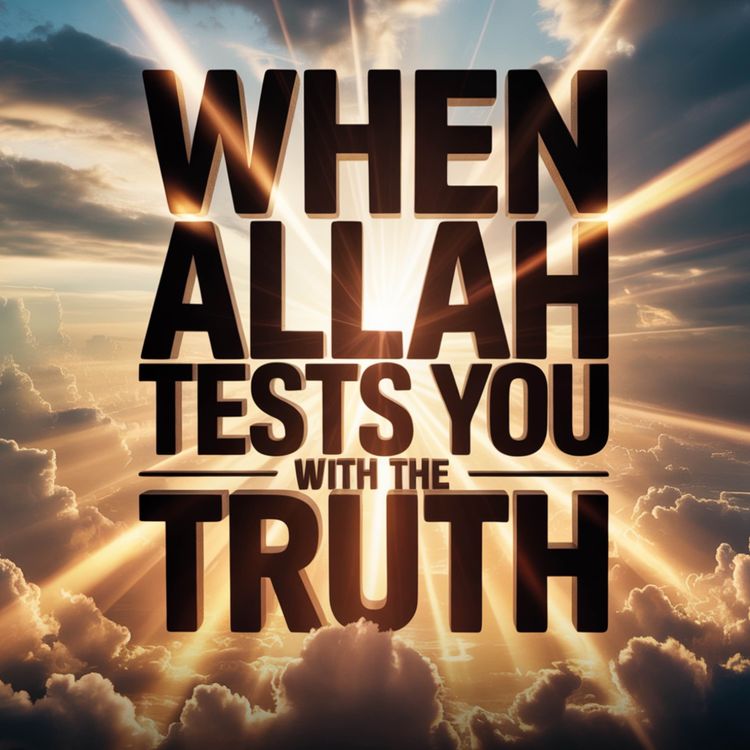 cover art for When Allah Tests You with the Truth | Omar Suleiman
