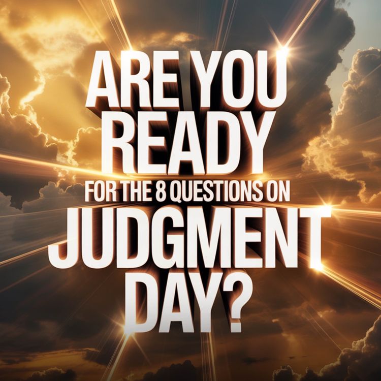 cover art for You Will Be Asked THESE 8 Questions on Judgment Day | Mohamad Baajour