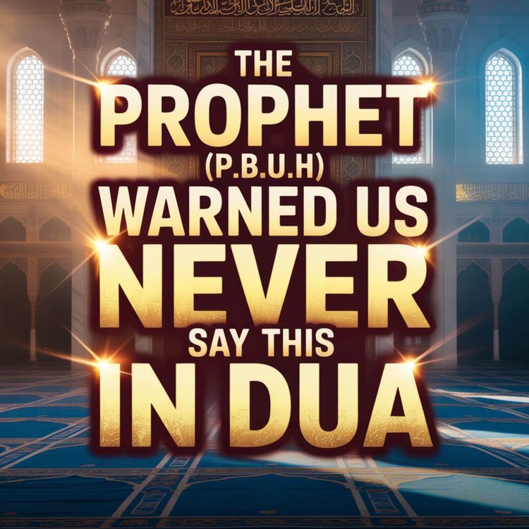 cover art for The Prophet (ﷺ) Warned Us Never Say This in Dua | Omar Sulaiman