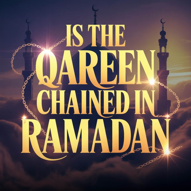 cover art for IS THE QAREEN (INTERNAL DEVIL) CHAINED IN RAMADAN | Abu Bakr Zoud