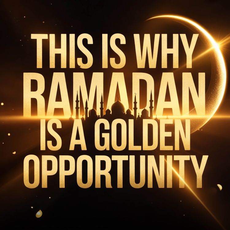cover art for THIS IS WHY RAMADAN IS A GOLDEN OPPORTUNITY | Abu Bakr Zoud