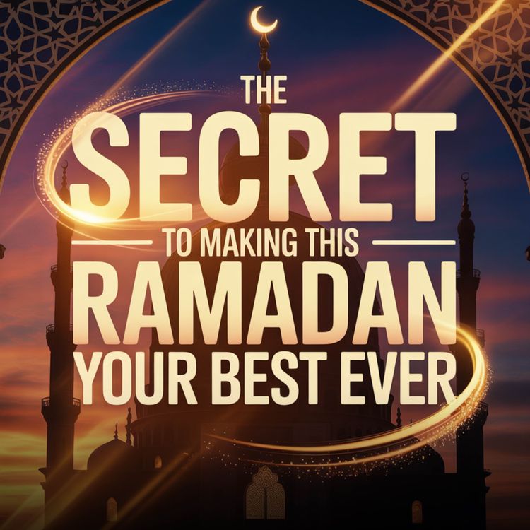 cover art for THE SECRET TO MAKING THIS RAMADAN YOUR BEST EVER | Yasir Qadhi