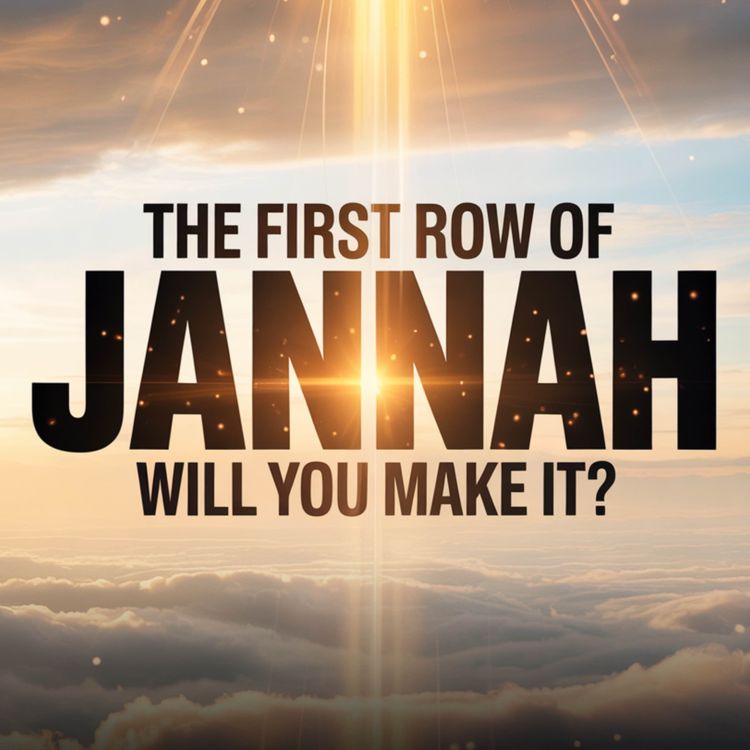 cover art for The First Row Of JANNAH Will You Make It? | Omar Sulaiman