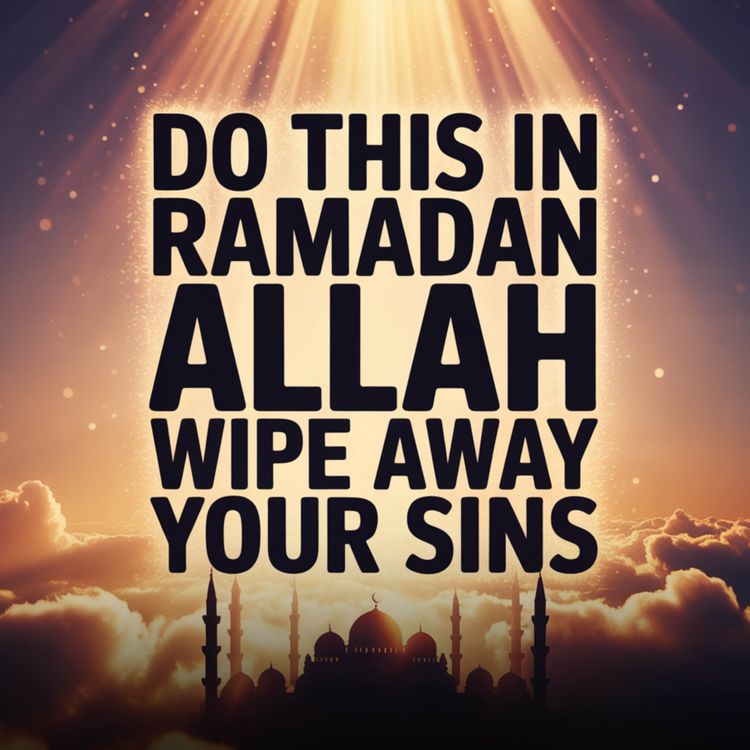 cover art for DO THIS IN RAMADAN ALLAH WIPE AWAY YOUR SINS | Belal Assad