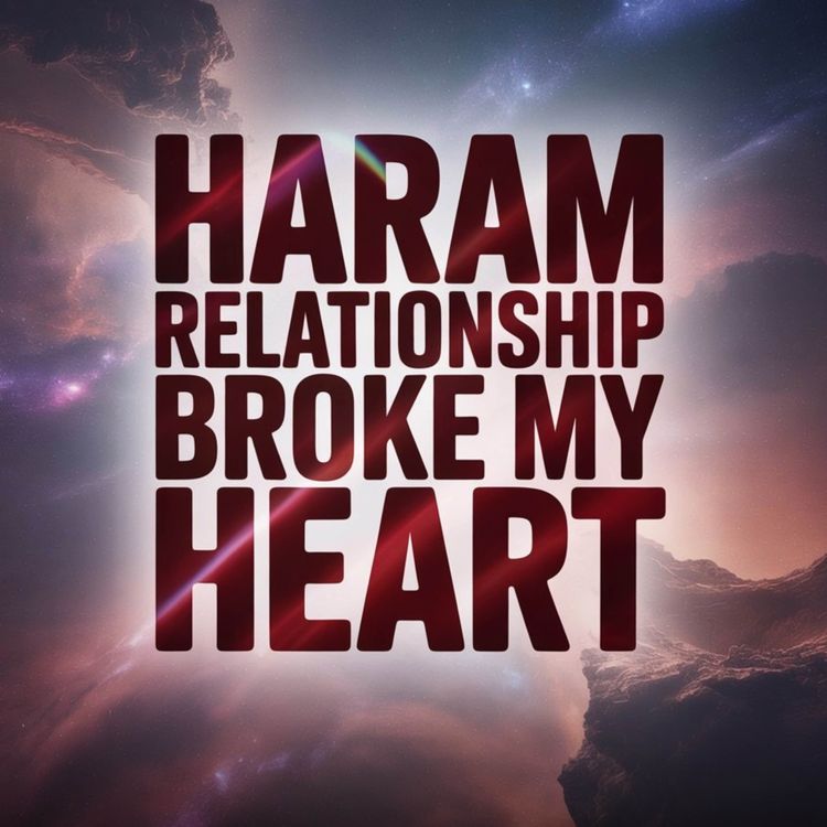 cover art for Haram Relationship Broke My Heart | Mufti Menk