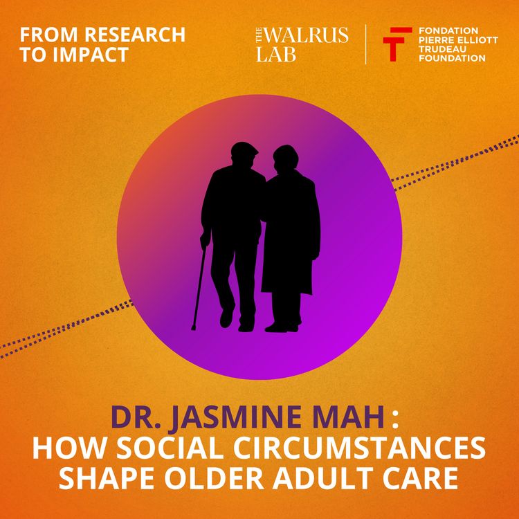 cover art for Dr. Jasmine Mah: How Social Circumstances Shape Older Adult Care