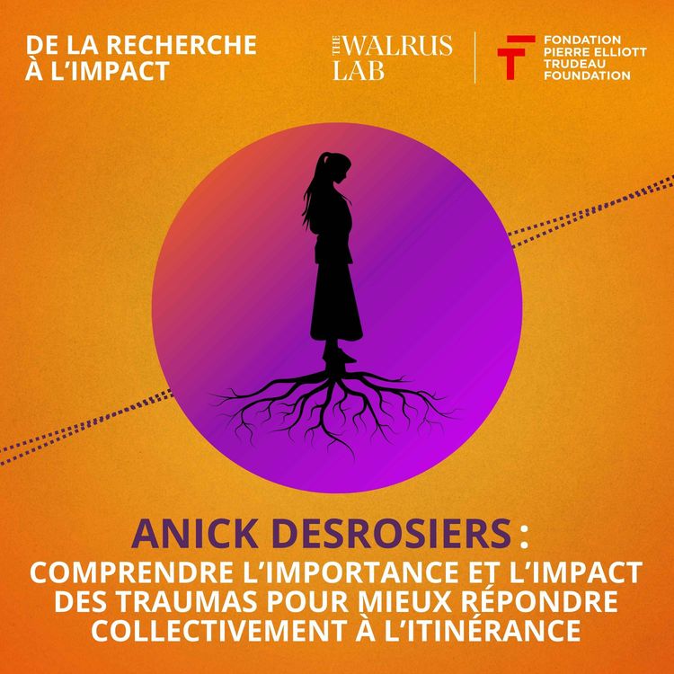 cover art for Anick Desrosiers: Comprendre l’importance et l’impact des traumas pour mieux répondre collectivement à l’itinérance