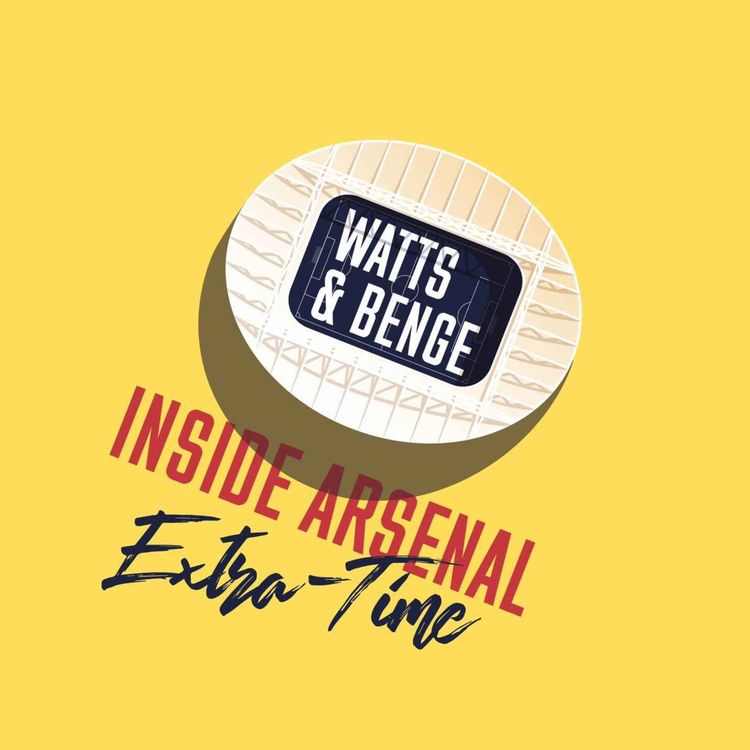 cover art for Extra-time with James Benge - Arteta's ambition demands + Vini Jr waiting game