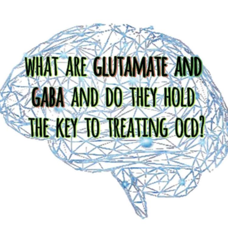 cover art for What are Glutamate and Gaba and do they hold the key to treating OCD?