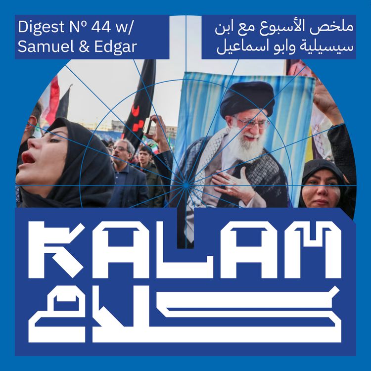 cover art for Khamenei is Killed as Region Goes to War: Kalam Digest 44