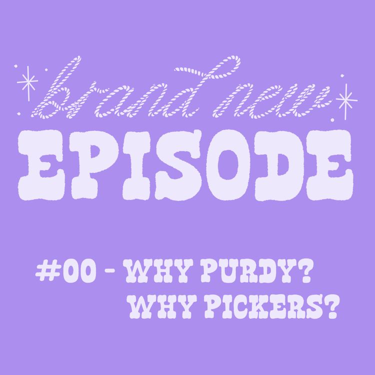 cover art for #00 - Why Purdy? Why Pickers?