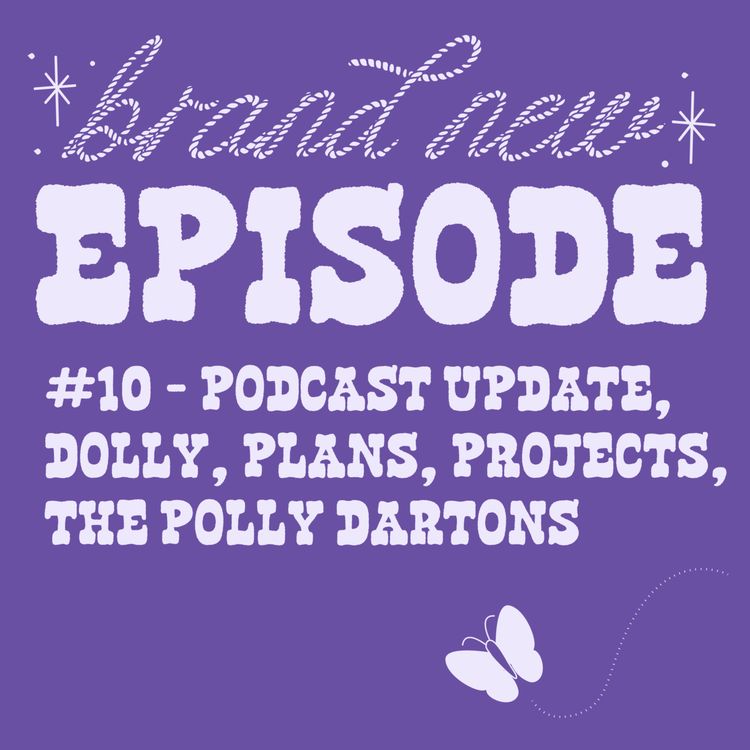 cover art for #10 - Podcast update, Dolly Parton, Plans, Projects, The Polly Dartons