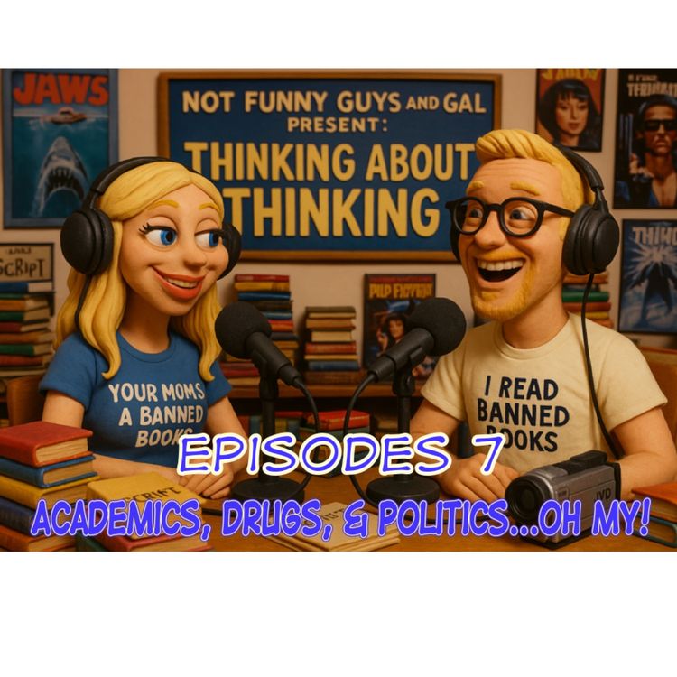 cover art for Episode 7 – Academics, Drugs, and Politics...Oh My!