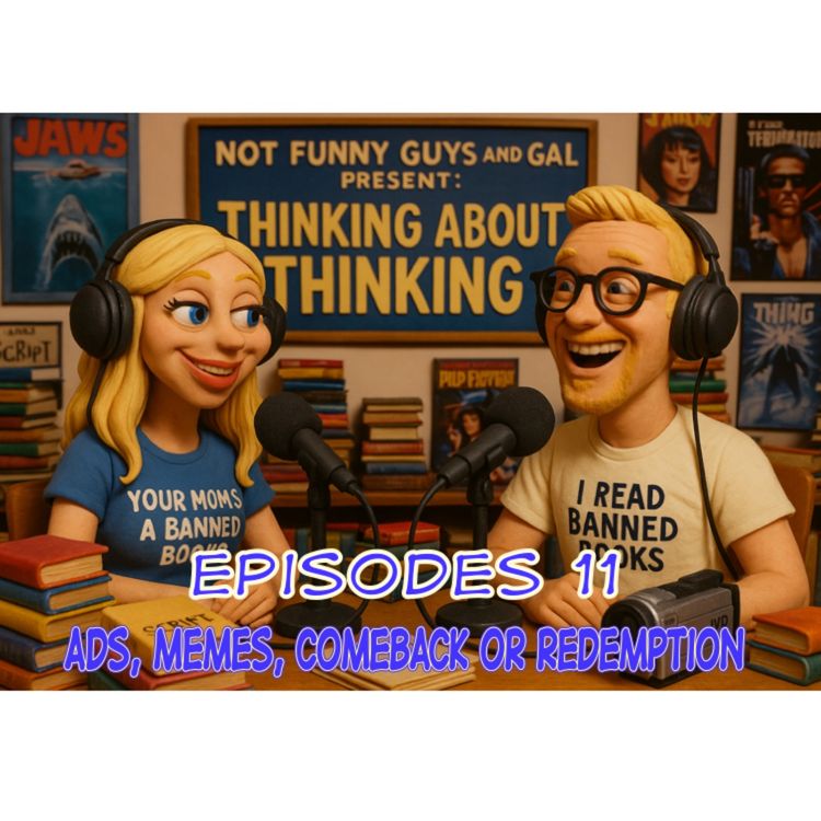cover art for Episode 11: Episode 11: Ads, Memes, Comeback or Redemption