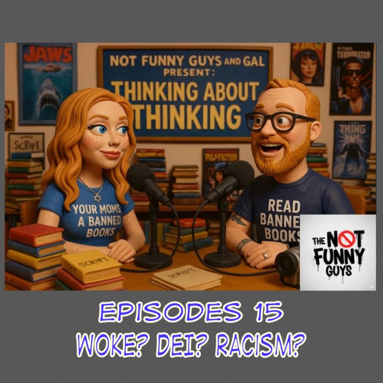 cover art for Episode 15: Woke? DEI? Racism?… Oh my.