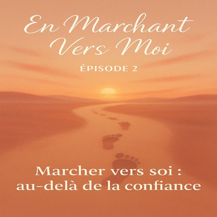 cover art for Marcher vers soi : au-delà de la confiance.