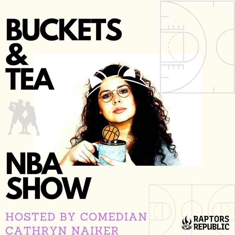 cover art for #1445 - Buckets & Tea NBA Show with Host Cathryn Naiker