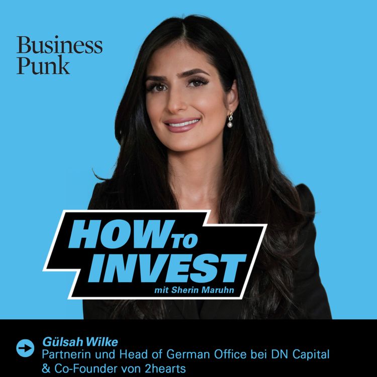 cover art for Vom Arbeiterkind zur Venture-Capital-Partnerin – Gülsah Wilke über Aufstieg, Bias & die Macht von Vorbildern