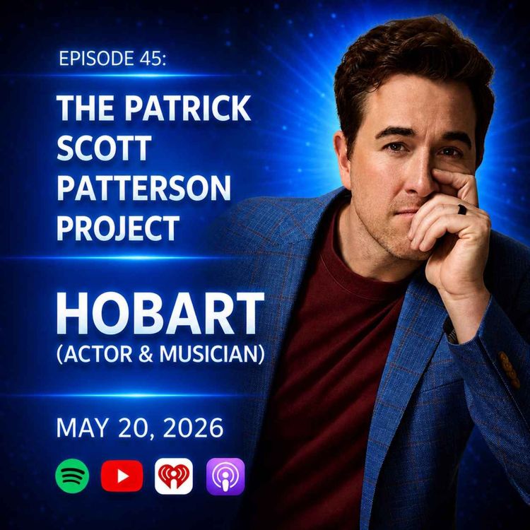 cover art for Hobart (Actor & Musician) - The Patrick Scott Patterson Project #45