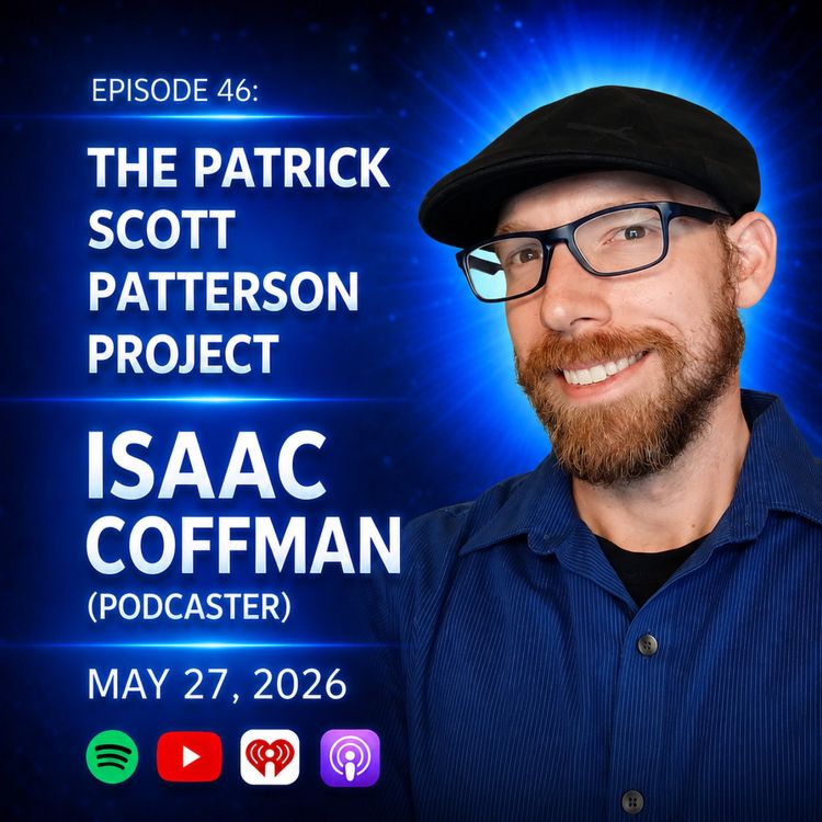 cover art for Isaac Coffman (Podcaster) - The Patrick Scott Patterson Project #46