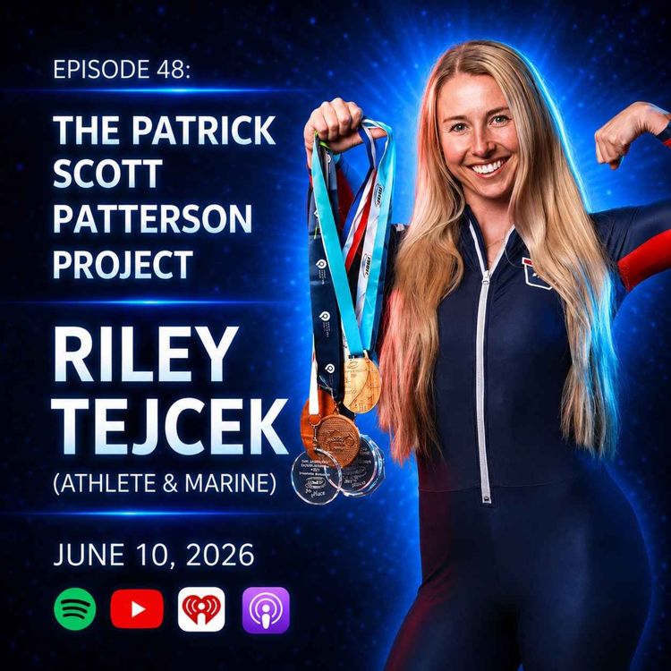 cover art for Riley Tejcek (Athlete & Marine) - The Patrick Scott Patterson Project #48