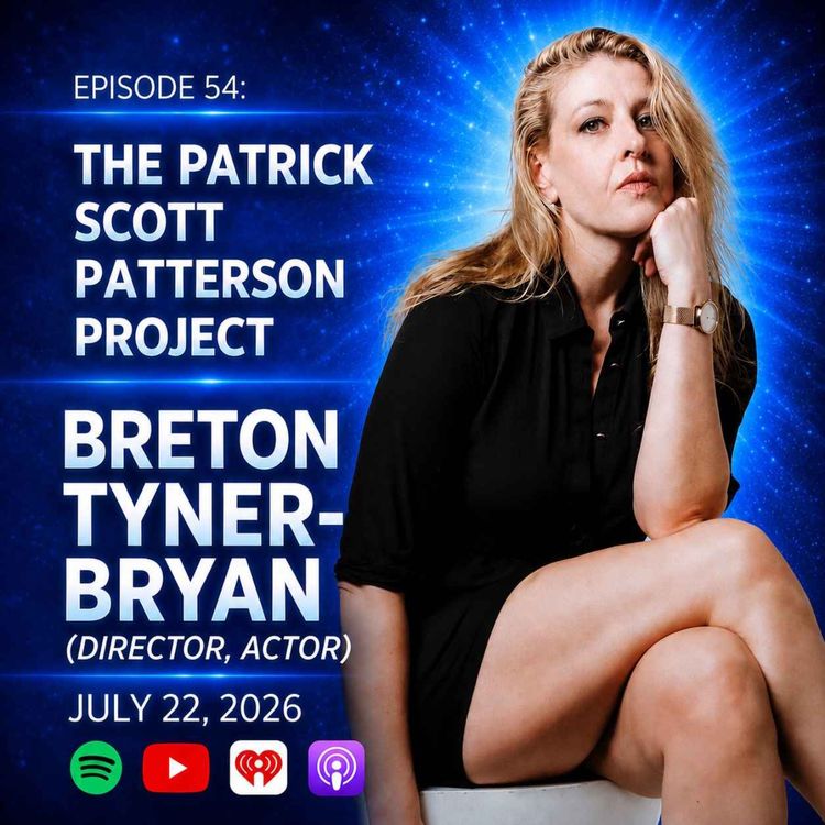 cover art for Breton Tyner-Bryan (Director, Actor) - The Patrick Scott Patterson Project #54